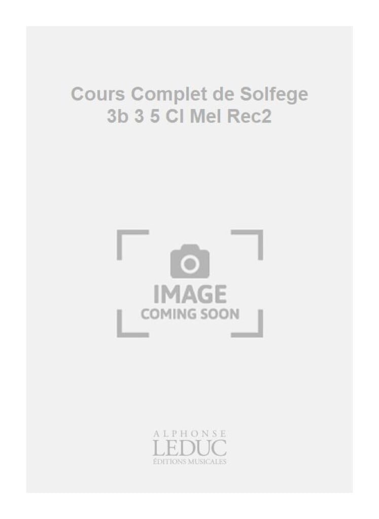Cours Complet de Solfege 3b 3 5 Cl Mel Rec2